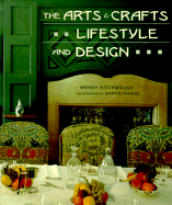 The Arts & Crafts Lifestyle and Design - Hitchmough, Wendy, and Charles, Martin (Photographer)