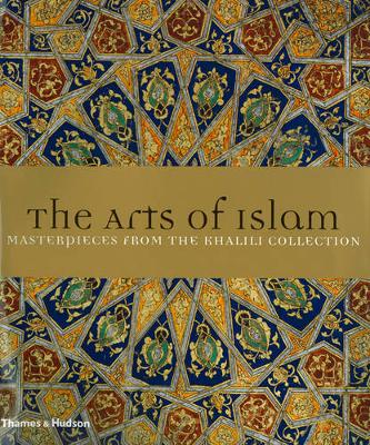 The Arts of Islam: Masterpieces from the Khalili Collection by J. M ...