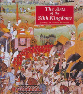The Arts of the Sikh Kingdoms - Stronge, Susan (Editor)