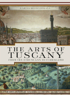 The Arts of Tuscany: From the Etruscans to Ferragamo