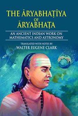 The Aryabhatiya of Aryabhata: An Ancient Indian Work on Mathematics and Astronomy - Clark, Walter Eugene (Translated by)