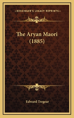 The Aryan Maori (1885) - Tregear, Edward