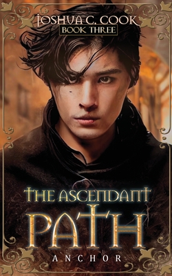 The Ascendant Path: Anchor - Cook, Joshua C