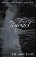The Ascended: The Saving Angels Book 3