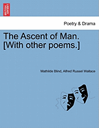 The Ascent of Man. [With Other Poems.]