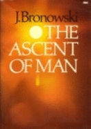 The Ascent of Man - Bronowski, Jacob