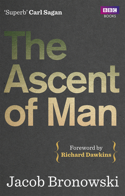 The Ascent Of Man - Bronowski, Jacob