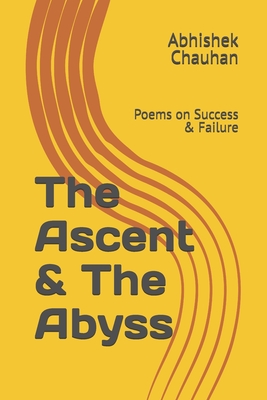 The Ascent & The Abyss: Poems on Success & Failure - Chauhan, Abhishek