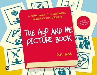 The ASD and Me Picture Book: A Visual Guide to Understanding Challenges and Strengths for Children on the Autism Spectrum - Shaul, Joel