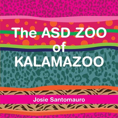 The ASD ZOO of KALAMAZOO - Santomauro, Josie