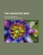 The Ashantee War: A Popular Narrative