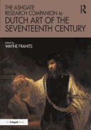 The Ashgate Research Companion to Dutch Art of the Seventeenth Century