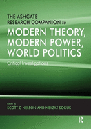 The Ashgate Research Companion to Modern Theory, Modern Power, World Politics: Critical Investigations