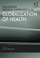 The Ashgate Research Companion to the Globalization of Health