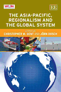 The Asia-Pacific, Regionalism and the Global System - Dent, Christopher M. (Editor), and Dosch, Jrn (Editor)