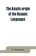 The Asiatic origin of the Oceanic Languages: etymological dictionary of the language of Efate (New Hebrides)