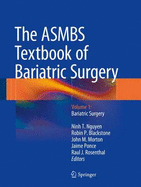 The ASMBS Textbook of Bariatric Surgery: Volume 1: Bariatric Surgery - Nguyen, Ninh T. (Editor), and Blackstone, Robin P. (Editor), and Morton, John M. (Editor)