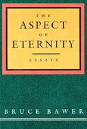 The Aspect of Eternity: Essays