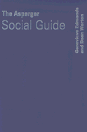 The Asperger Social Guide: How to Relate to Anyone in Any Social Situation as an Adult with Asperger s Syndrome