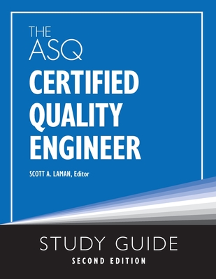The ASQ Certified Quality Engineer Study Guide, Second Edition - Laman, Scott A (Editor)