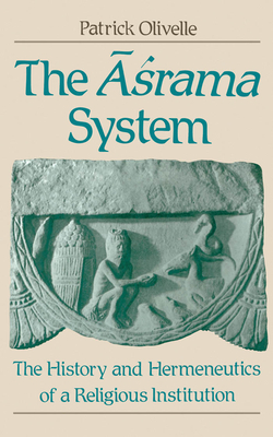 The Asrama System: The History and Hermeneutics of a Religious Institution - Olivelle, Patrick