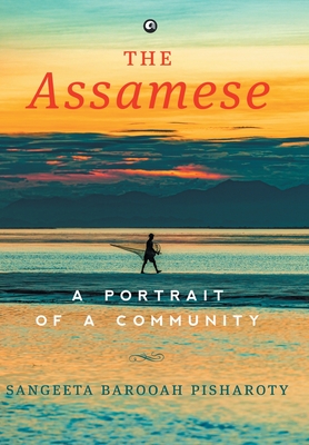 The Assamese: A Portrait of a Community - Pisharoty, Sangeeta Barooah