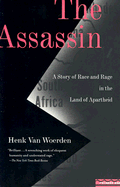 The Assassin: A Story of Race and Rage in the Land of Apartheid - Van Woerden, Henk