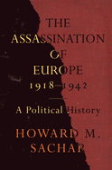 The Assassination of Europe, 1918-1942: A Political History