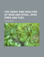 The Assay and Analysis of Iron and Steel, Iron Ores and Fuel