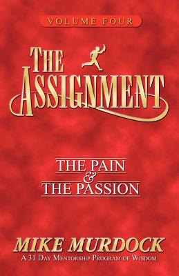 The Assignment Vol 4: The Pain & The Passion - Murdock, Mike