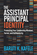 The Assistant Principal Identity: Protecting Your Leadership Mindset, Fervor, and Authenticity