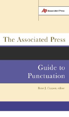 The Associated Press Guide to Punctuation - Cappon, Rene J