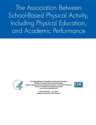 The Association Between School-Based Physical Activity, Including Physical Education, and Academic Performance - Prevention, Centers for Disease Control