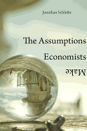 The Assumptions Economists Make