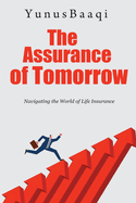 The Assurance of Tomorrow: Navigating the World of Life Insurance