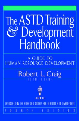 The ASTD Training and Development Handbook: A Guide to Human Resource Development - Craig, Robert L, and Craig Robert