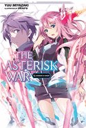 The Asterisk War, Vol. 12 (Light Novel): Resurgence of Savagery Volume 12