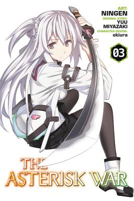 The Asterisk War, Volume 3 - Miyazaki, Yuu, and Okiura, and Ningen