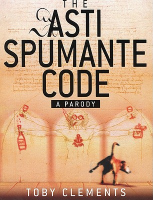 The Asti Spumante Code: A Parody - Clements, Tony, and Clements, Toby