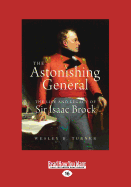 The Astonishing General: The Life and Legacy of Sir Isaac Brock
