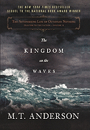 The Astonishing Life of Octavian Nothing, Traitor to the Nation: The Kingdom on the Waves - Anderson, M T