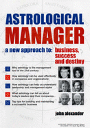 The Astrological Manager - Alexander, John
