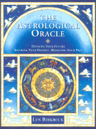 The Astrological Oracle: Divining Your Future and Resolving Your Past