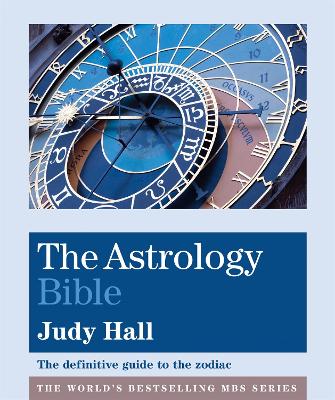 The Astrology Bible: The definitive guide to the zodiac - Hall, Judy