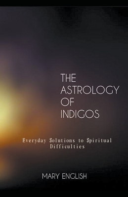 The Astrology of Indigos, Everyday Solutions to Spiritual Difficulties - English, Mary