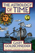 The Astrology of Time - Goldschneider, Gary