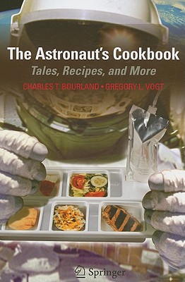 The Astronaut's Cookbook: Tales, Recipes, and More - Bourland, Charles T, and Vogt, Gregory L