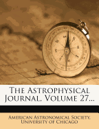 The Astrophysical Journal, Volume 27...