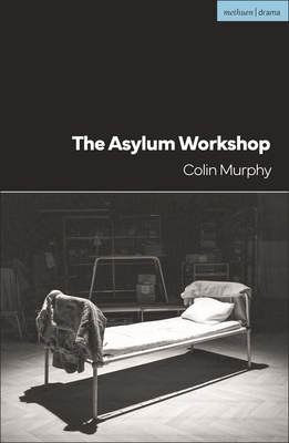 The Asylum Workshop - Murphy, Colin