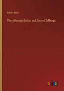 The Athenian Ballot, and Secret Suffrage